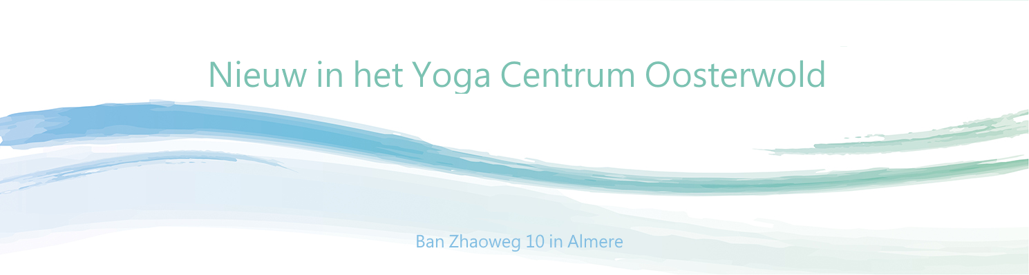 Nieuw in het Yoga Centrum Oosterwold